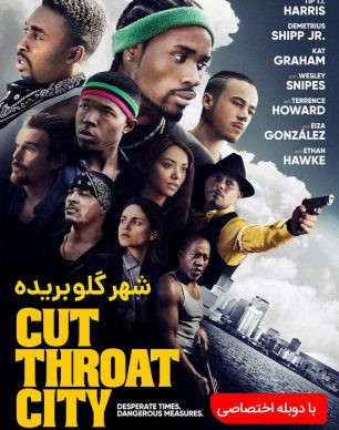 دانلود فیلم Cut Throat City 2020 دوبله فارسی